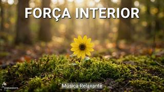 Música para Fortalecer a Alma e Acalmar o Coração | Instrumental Suave | Paz e Resiliência