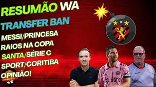 TRANSFER BAN, RAIOS NA COPA, MESSI, NÁUTICO, SANTA, CORITIBA, OPINIÃO #wareporter100