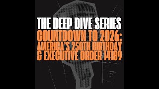 The Deep Dive: Countdown to 2026 - America's 250th Birthday and Executive Order 14189