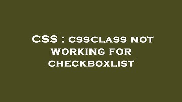 CSS : cssclass not working for checkboxlist