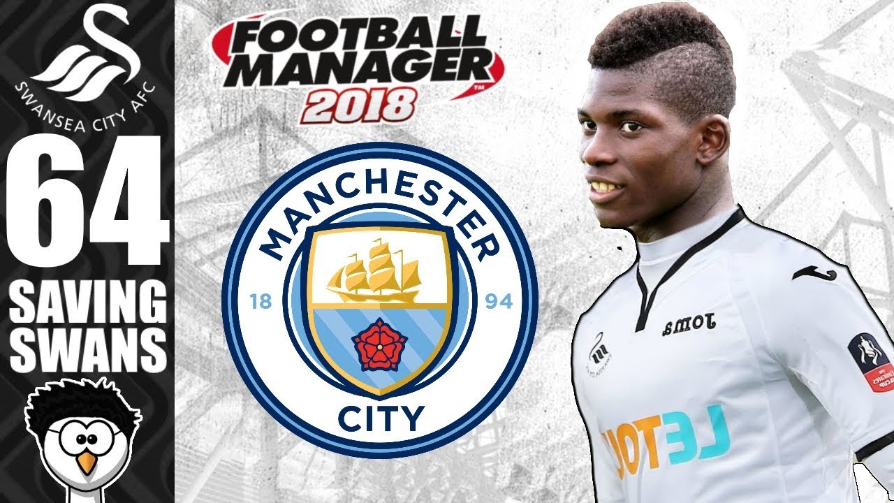 FM18 - Saving Swans (Swansea City) | S6 E64 | MANCHESTER CITY | Football Manager 2018
