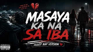 MASAYA KA NA SA IBA (Hugot Rap Version) | Pang Relapse Tuwing Gabi | Emotional Tagalog Rap