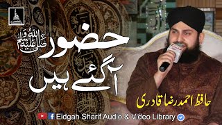 Huzoor Aagye Hain || By Hafiz Ahmad Raza Qadri