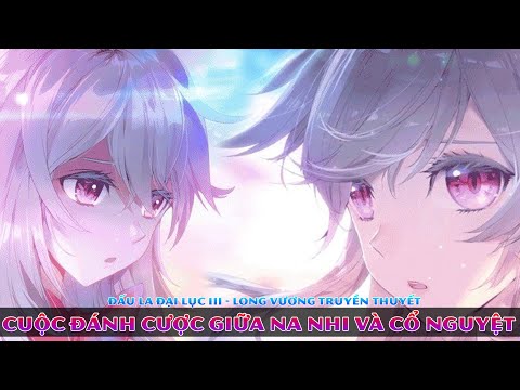 Video Cuộc đánh cược giữa Na Nhi và Cổ Nguyệt || Đấu La Đại... - youtube