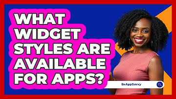 What Widget Styles Are Available For Apps?