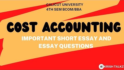 Calicut University 4th sem Bcom BBA Cost Accounting Important Short Essay and Essay Questions