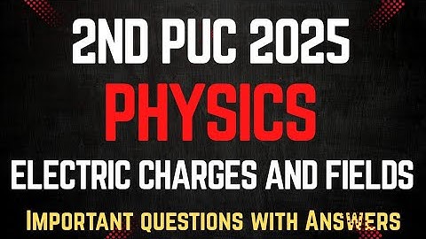 2e PUC Natuurkunde || ELEKTRISCHE LADING EN VELDEN || Belangrijke vragen met antwoorden