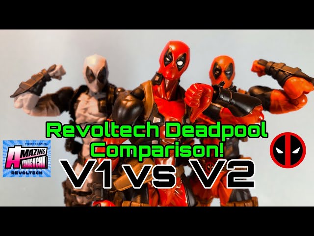 Revoltech Deadpool version 1.0 vs 2.0 comparison!