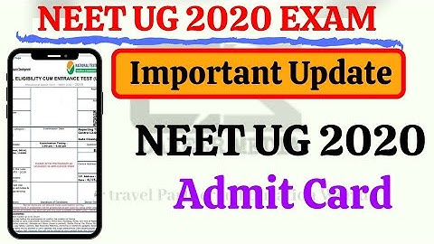 NEET UG 2020 : Neet Exam 2020  Admit Card Released Date by Nta ?