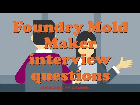 Foundry Mold Maker interview questions