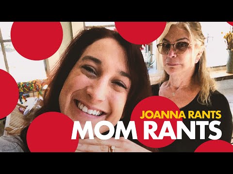 Joanna's Mom Rants About Joanna