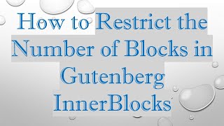 How to Restrict the Number of Blocks in Gutenberg InnerBlocks