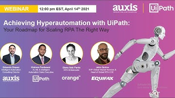 Webinar: Achieving Hyperautomation with UiPath:  Your Roadmap for Scaling RPA The Right Way