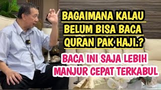 BELUM BISA BACA QURAN BACA INI SAJA LEBIH MANJUR CEPAT TERKABUL #hajidwisusanto #rdaypencerahan