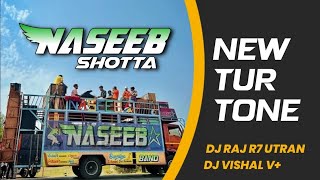 NASEEB SHOTTA | NEW TUR TONE | DJ RAJ R7 UTRAN × DJ VISHAL V+