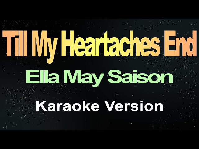 Till My Heartaches End - Ella May Saison (Karaoke) class=