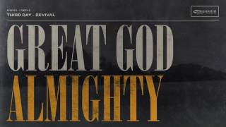 Video thumbnail of "Third Day - Great God Almighty (Official Audio)"