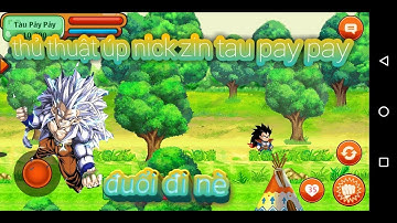 Ngọc Rồng Online-Thủ Thuật Úp Nick Zin Sau khi Fix Tàu Pay Pay