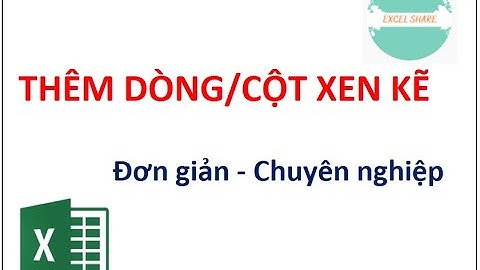 Thêm DÒNG/CỘT xen kẽ || Insert column/ row in Excel
