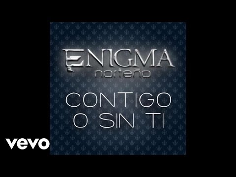 Enigma Norteño - Contigo O Sin Ti (Audio/En Vivo)
