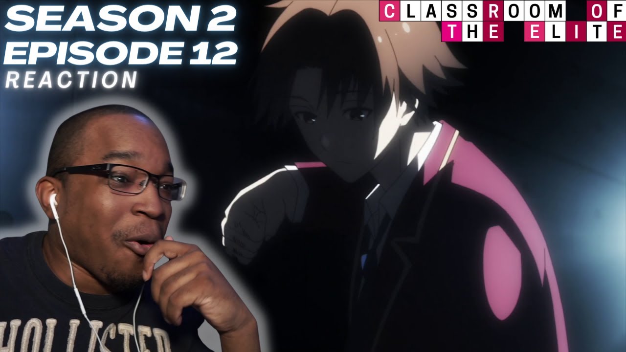 Classroom of the Elite Season 2 Episode 12 Reaction! 