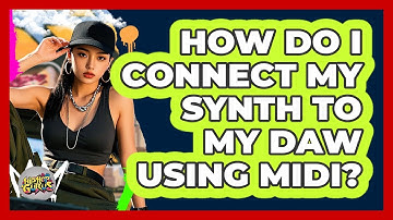 How Do I Connect My Synth To My DAW Using MIDI? - Hip Hop Gurus