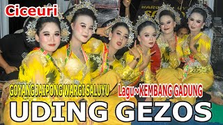 KEMBANG GADUNG~GOYANG JAIPONG WARGI SALUYU UDING GEZOS~CICEURI