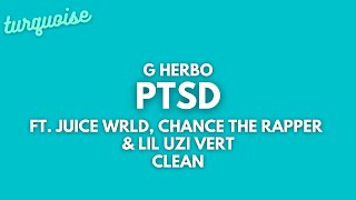 G Herbo - PTSD (Clean + Lyrics) (ft. Juice WRLD, Chance The Rapper \& Lil Uzi Vert)