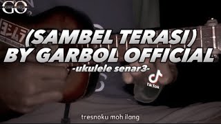 TRESNOKU MOH ILANG (SAMBEL TERASI) - COVER UKULELE - BY GARBOL 