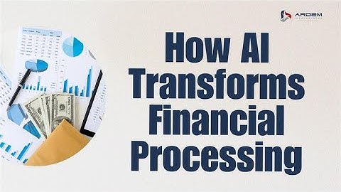 How AI is Transforming Financial processing in 2025 | ARDEM Incorporated
