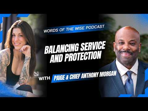 Words of the Wise Podcast: Chief Anthony Morgan — Balancing Service & Protection