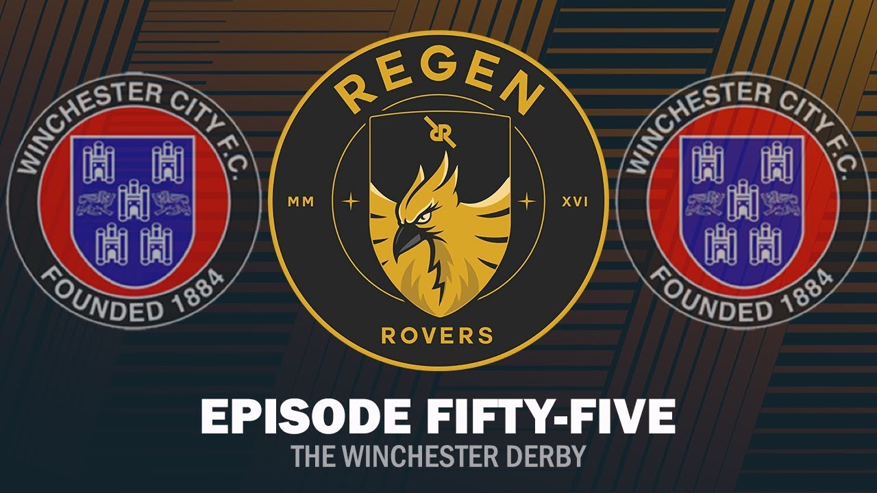Regen Rovers | Episode 55 - The Winchester Derby | Football Manager 2019