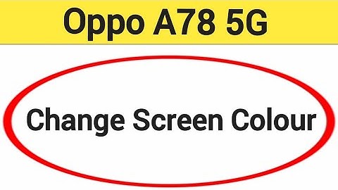 How to change screen colour, Oppo A78 5G display colour change kaise karen, display colour problem