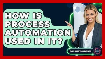 How Is Process Automation Used In IT? - Emerging Tech Insider