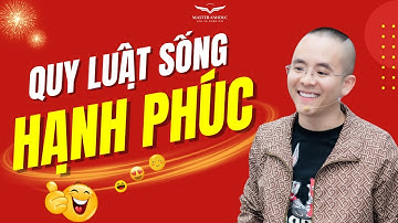 Quy Luật Để Sống Hạnh Phúc Thực Sự | Master Anh Đức