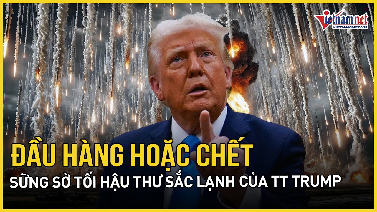 Ông Trump tung tối hậu thư đầu hàng hoặc chết, Iran phản ứng gắt, sẵn sàng nghênh chiến bộ binh Mỹ