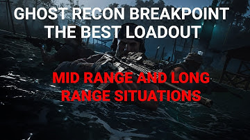 Ghost Recon Breakpoint The Best Loadout For Mid Range And Long Range Situations