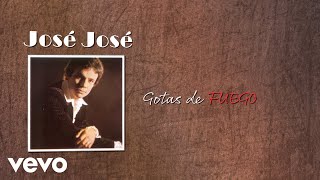 José José - Gotas de Fuego (Letra / Lyrics)