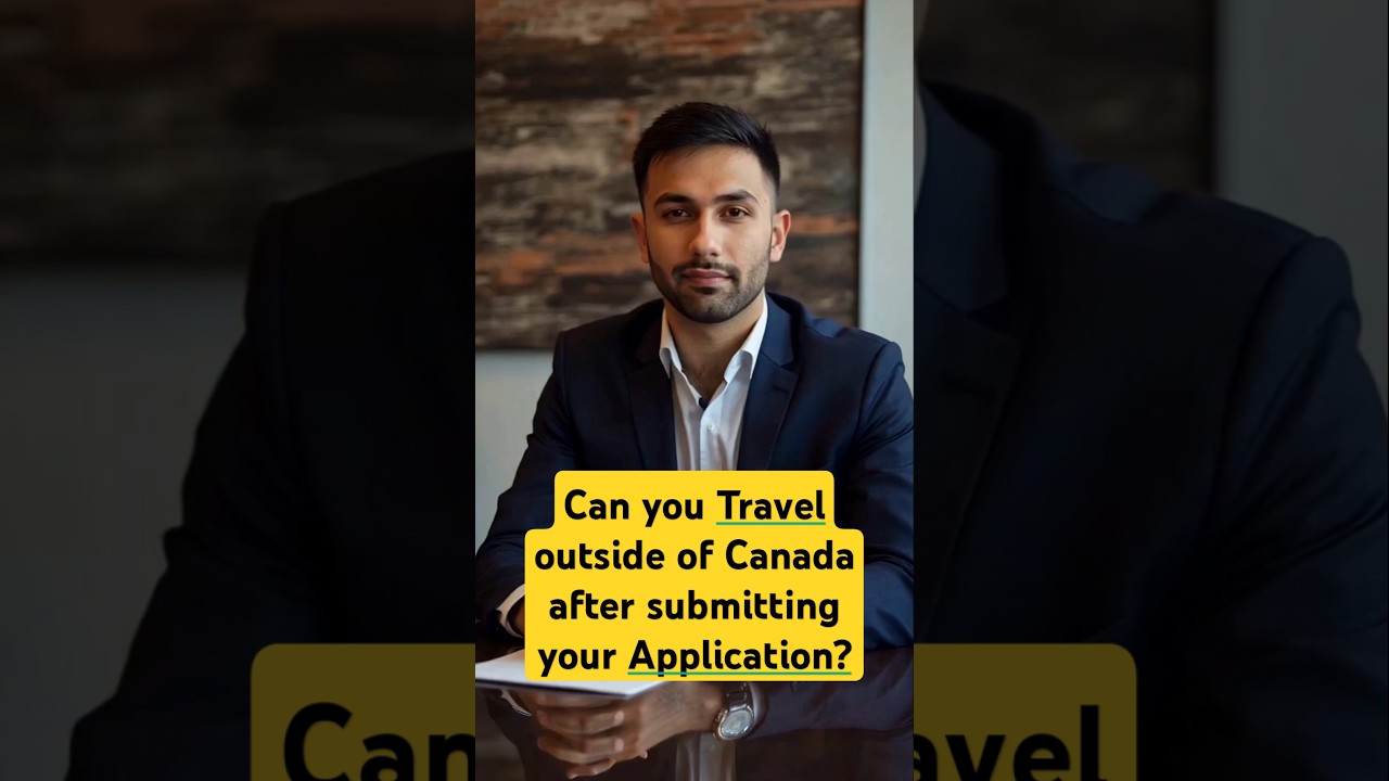 Can you travel outside of Canada after submitting your Canada application | TRV application?