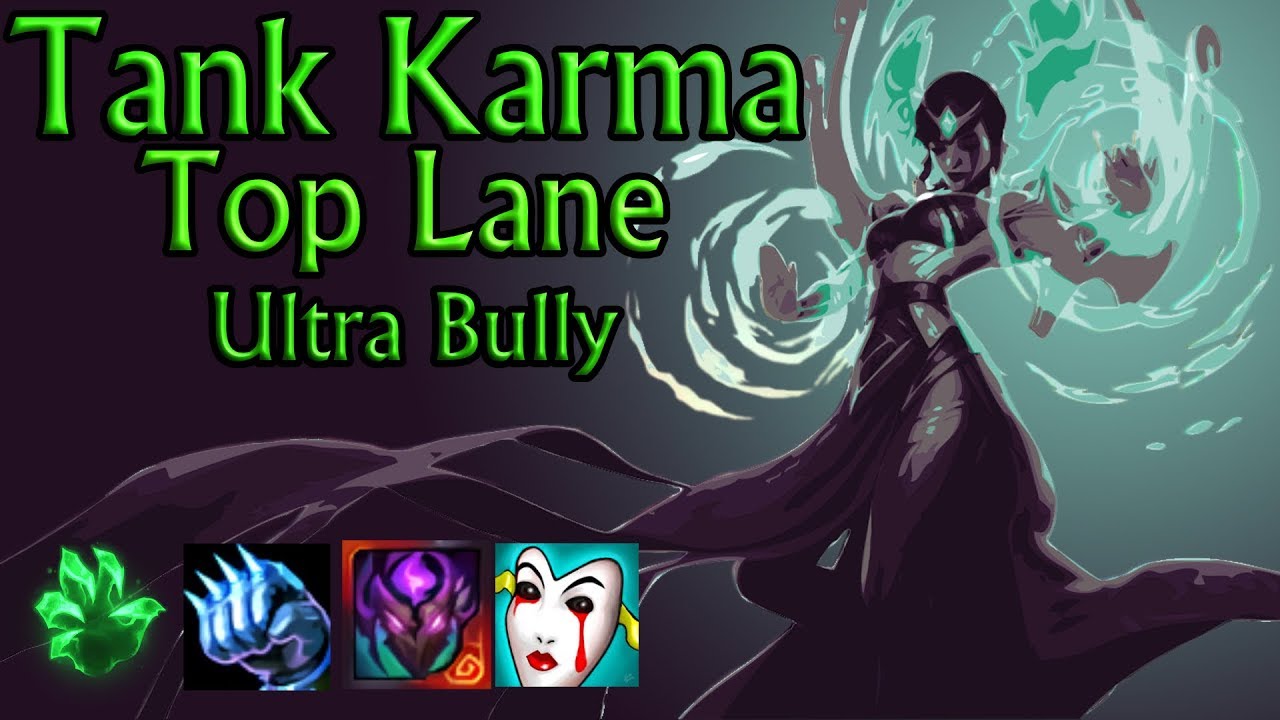 botanist Børnepalads Kortfattet IMMORTAL TANK KARMA TOP LANE THE ULTRA LANE BULLY 0 ULT CD! League of  Legends Montage - YouTube