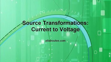 Source Transformations: Current to Voltage
