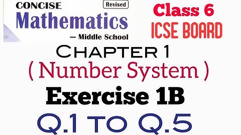 Exercise 1B Q.1 to Q.5 Class 6 Maths ICSE Board Selina Publisher