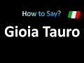 How to Pronounce Gioia Tauro (Italian)