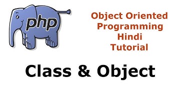 PHP OOP Tutorial - 2 - Creating Class & Objects | Hindi