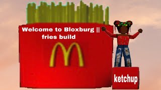 Welcome to bloxburg || Fries build