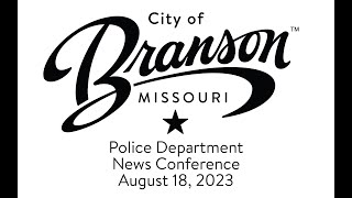 Branson Police Department News Conference - 8/18/2023