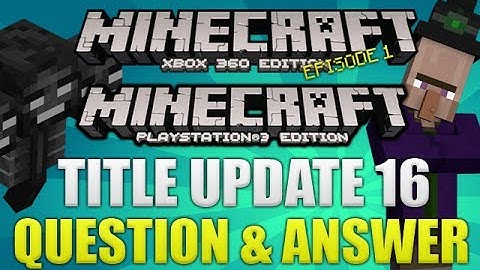 "Minecraft Xbox 360 & PS3 Title Update 16" Pretty Scary Update?? Q&A [SPECULATIONS]