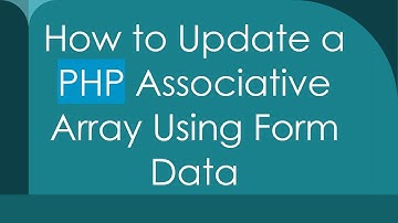How to Update a PHP Associative Array Using Form Data