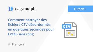 Comment nettoyer des fichiers CSV désordonnés en quelquessecondes pour Excel (sans code)