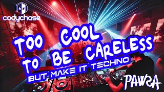 PAWSA - Too Cool To Be Careless (Cody Chase High-Energy Techno Edit)
